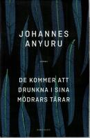 De kommer att drunkna i sina m&ouml;drars t&aring;rar : roman