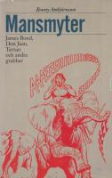 Mansmyter : James Bond, Don Juan, Tarzan och andra grabbar