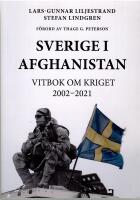 Sverige i Afghanistan : vitbok om kriget 2002-2021