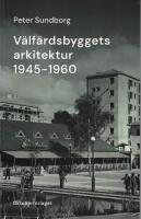 V&auml;lf&auml;rdsbyggets arkitektur 1945-1960 