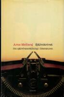 Sj&auml;lvskrivet : om sj&auml;lvframst&auml;llning i litteraturen