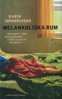 Melankoliska rum : om ångest, leda och sårbarhet i förfluten tid och nutid