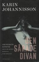 Den sårade divan : om psykets estetik (och om Agnes von K, Sigrid H och Nelly S)