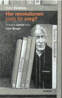 Har revolutionen plats f&ouml;r sorg? : Postumt samtal med John Berger