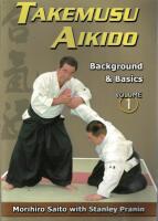 Takemusu Aikido : Background & Basics, volume 1