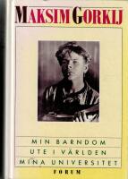 Min barndom : Ute i v&auml;rlden ; Mina universitet
