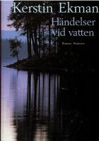 H&auml;ndelser vid vatten : [roman]