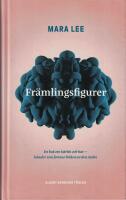 Fr&auml;mlingsfigurer : en bok om k&auml;rlek och hat - k&auml;nslor som formar bilden av den Andre