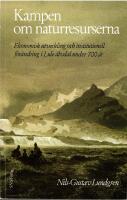 Kampen om naturresurserna : ekonomisk utveckling och institutionella f&ouml;r&auml;ndringar i Lule &auml;lvdal under 700 &aring;r