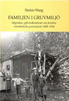 Familjen i gruvmilj&ouml; - migration, gifterm&aring;lsm&ouml;nster och fertilitet i norrbottnisk gruvindustri 1890-1930