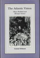 The Atlantic vision : Olaus Rudbeck and Baroque science