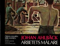 Johan Ahlb&auml;ck : arbetets m&aring;lare