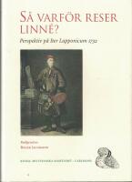 S&aring; varf&ouml;r reser Linn&eacute;? : perspektiv p&aring; Iter Lapponicum 1732