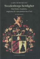 Swedenborgs hemlighet : om Ordets betydelse, &auml;nglarnas liv och tj&auml;nsten hos Gud : en biografi