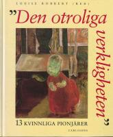 "Den otroliga verkligheten" : 13 kvinnliga pionj&auml;rer