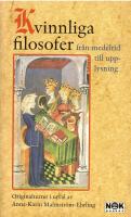 Kvinnliga filosofer fr&aring;n medeltid till upplysning : originaltexter i urval