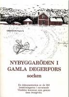 Nybyggaröden i Gamla Degerfors socken. En dokumentation av de 200 bosättningarna i nuvarande Vindelns kommun som genom åren övergivits