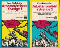 Arbetarr&ouml;relsen i Sverige 1. Den svenska arbetarr&ouml;relsens uppkomst och f&ouml;rening med socialismen; Del 2 Den politiska arbetarr&ouml;relsen spr&auml;ngning och ett nytt revolution&auml;rt arbetarpartis uppkomst