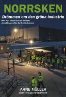 Norrsken : dr&ouml;mmen om den gr&ouml;na industrin