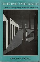 Other times, other realities : toward a theory of psychoanalytic treatment