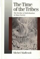 The time of the tribes : The decline of individualism in mass society
