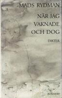 N&auml;r jag vaknade och dog : dikter
