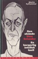 Den ok&auml;nde Sten Selander : en borgerlig intellektuell