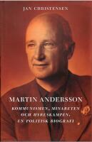 Martin Andersson : Kommunismen, Minareten och hyreskampen : en politisk biografi