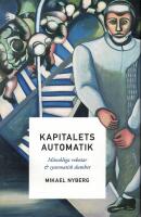 Kapitalets automatik : m&auml;nskliga robotar & systematisk dumhet