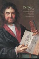 Rudbeck 1630-1702 : liv, l&auml;rdom, dr&ouml;m i barockens Sverige