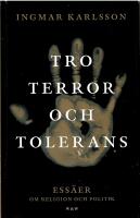Tro, terror och tolerans : ess&auml;er om religion och politik