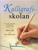Kalligrafiskolan : [en steg-f&ouml;r-steg guide i bokst&auml;vernas underbara v&auml;rld]