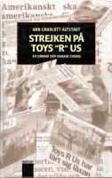 Strejken p&aring; Toys "R" Us : en sommar som skakade Sverige