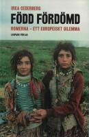 F&ouml;dd f&ouml;rd&ouml;md : romerna - ett europeiskt dilemma