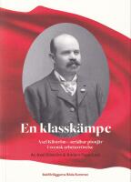 En klassk&auml;mpe : Axel Kilstr&ouml;m - stridbar pionj&auml;r i svensk arbetarr&ouml;relse