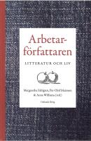 Arbetarf&ouml;rfattaren : litteratur och liv