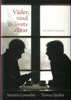 V&auml;der, vind & livets allvar : en brevv&auml;xling