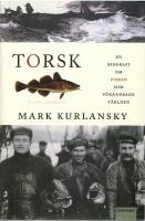 Torsk : en biografi om fisken som f&ouml;r&auml;ndrade v&auml;rlden