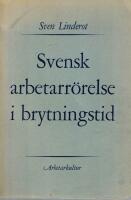 Svensk arbetarr&ouml;relse i brytningstid. Tal och skrifter i urval
