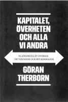 Kapitalet, &ouml;verheten och alla vi andra : klassamh&auml;llet i Sverige &ndash; det r&aring;dande och det kommande