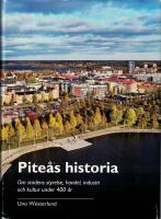 Pite&aring;s historia : om stadens styrelse, handel, industri och kultur under 400 &aring;r