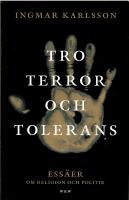 Tro, terror och tolerans : ess&auml;er om religion och politik