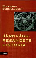 J&auml;rnv&auml;gsresandets historia : om rummets och tidens industrialisering under 1800-talet