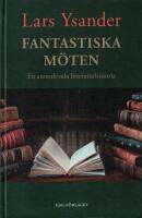Fantastiska m&ouml;ten : en annorlunda litteraturhistoria fr&aring;n v&auml;st till syd