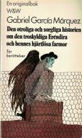 Den otroliga och sorgliga historien om den troskyldiga Er&eacute;ndira och hennes hj&auml;rtl&ouml;sa farmor : sju ber&auml;ttelser