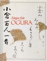 S&aring;ngen fr&aring;n Ogura : den japanska lyrikantologin Ogura hyakunin isshu : en dikt vardera av hundra poeter