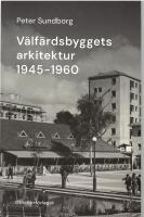 V&auml;lf&auml;rdsbyggets arkitektur 1945-1960 
