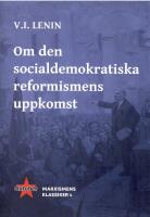 Om den socialdemokratiska reformismens uppkomst : Marxismens Klassiker 4 