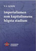 Imperialismen som kapitalismens h&ouml;gsta stadium : Marxismens Klassiker 8 