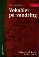 Vokaler p&aring; vandring : Ordimport till Sverige under tusen &aring;r
